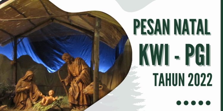 Pesan Natal KWI-PGI 2022: “… PULANGLAH MEREKA KE NEGERINYA MELALUI JALAN LAIN…”